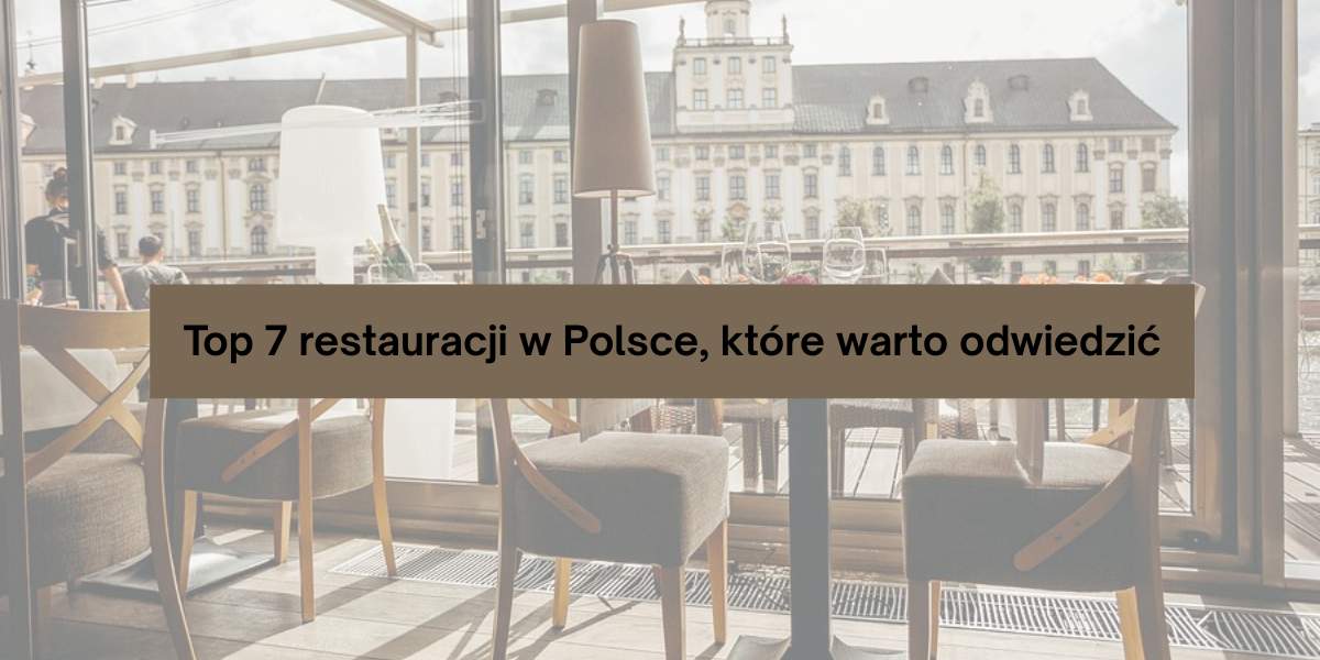 Najpiękniejsze restauracje w Polsce